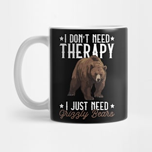 I Don't Need Therapy I Just Need Grizzly Bears - Grizzly Bear Mug
